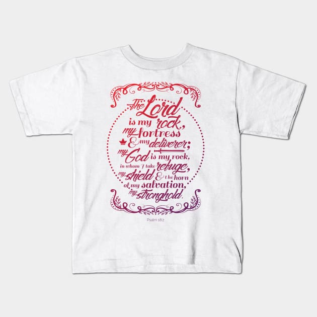 The Lord is My Rock - Psalm 18:2 (color) Kids T-Shirt by firedove10